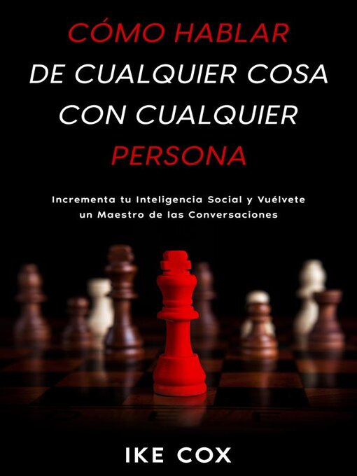 Title details for Cómo Hablar de Cualquier Cosa con Cualquier Persona by Ike Cox - Wait list